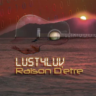 Raison D'etre by LUST4LUV