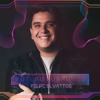 Futuro Guardado by Felipe Silvattos