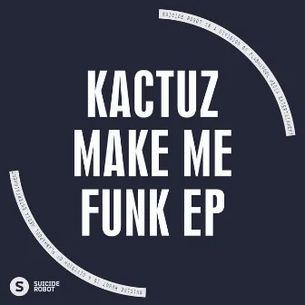 Make Me Funk EP by Kactuz