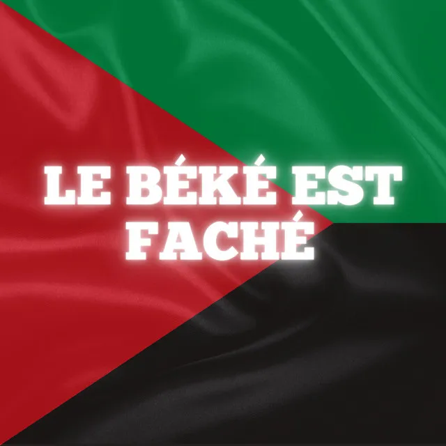 Le béké est fâché