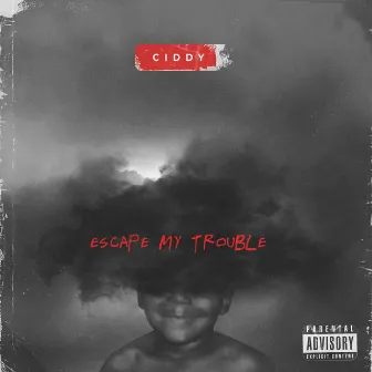 Escape My Trouble by Ciddy