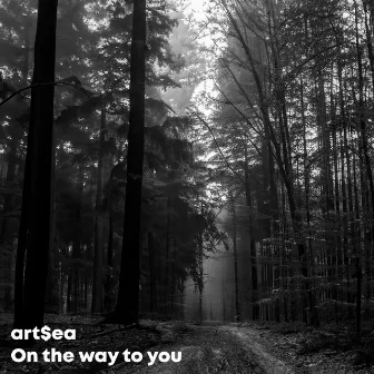 On the way to you by art$ea