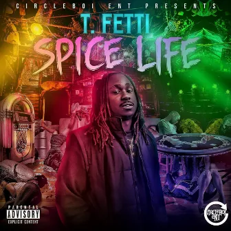 Spice Life by T Fetti