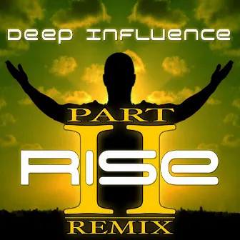 Rise, Pt. 2 by Deep Influence