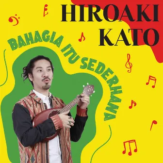 Bahagia Itu Sederhana 〜幸せはやってくる〜 by Hiroaki Kato