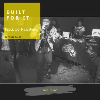 Built For It by Nellz GC