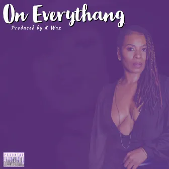 On Everythang by Ms. Toi