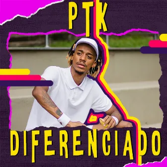 Diferenciado by PTK