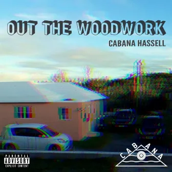 Out the Woodwork by Cabana Hassell