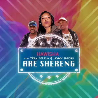 Are Shereng (feat. Team Delela & Lenny Sbechu) by Hawisha