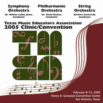 2005 Texas Music Educators Association (TMEA): All-State Symphony Orchestra, All-State Philharmonic Orchestra & All-State String Orchestra by William LaRue Jones