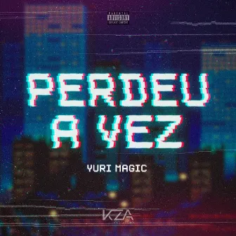 Perdeu a Vez by Yuri Magic