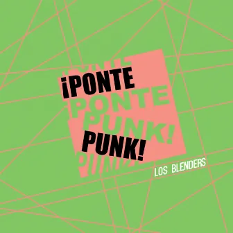 ¡Ponte Punk! by Los Blenders