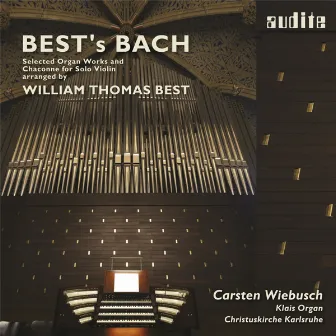 Best's Bach (Selected Organ Works and Chaconne for Solo Violin by Johann Sebastian Bach arranged by William Thomas Best) by William Thomas Best