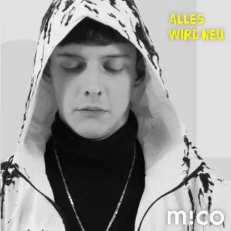 Alles wird neu by m!co