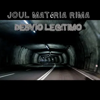 Desvio Legítimo by Joul Matéria Rima