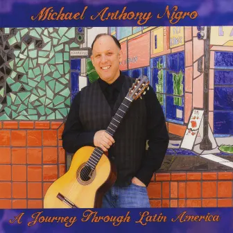 A Journey Through Latin America by Michael Anthony Nigro