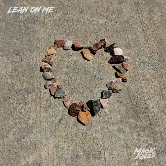 Lean on Me by Magic Jones