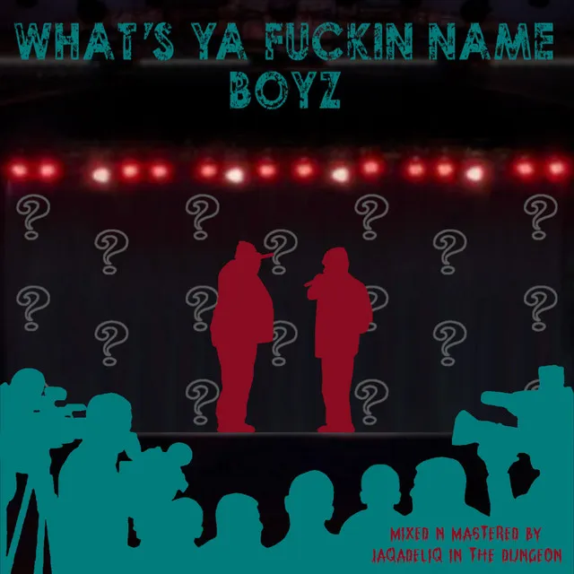 What's Ya Fuckin Name Boyz