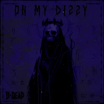 On My Dizzy by B DEAD