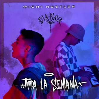 Toda la Semana by Wichi Hu$tler