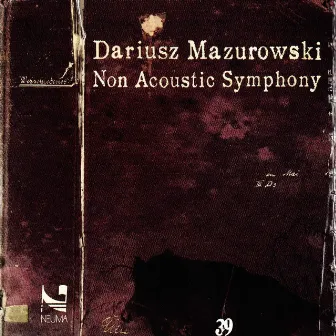 Non Acoustic Symphony by Dariusz Mazurowski