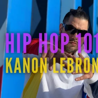 Hip Hop 101 by Kanon Lebron