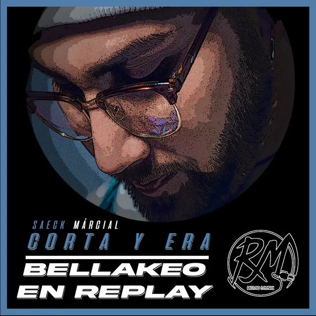 Corta y Era / Bellakeo en Replay