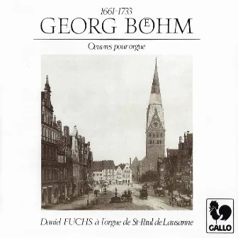 Georg Böhm: Saint-Paul Organ of Lausanne by Daniel Fuchs