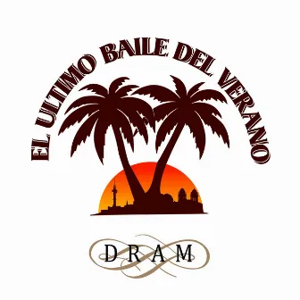 El Ultimo Baile del Verano by DRAM