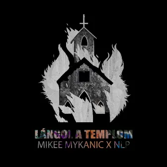 Lángol a templom (Mikee Mykanic Remix) by NLP