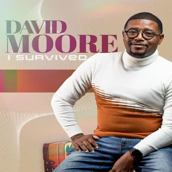 I Survived by David Moore