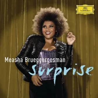 Surprise - Cabaret songs by Bolcom, Satie & Schoenberg by Measha Brueggergosman