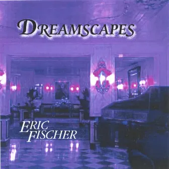 Dreamscapes by Eric Fischer