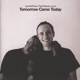 Tomorrow Came Today by Paal Nilssen-Love