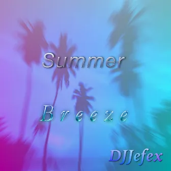 Summer Breeze by Dj Jefex