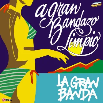 A Gran Bandazo Limpio by La Gran Banda