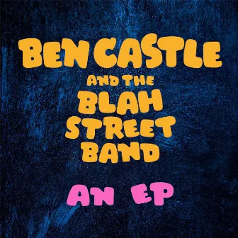 An EP by Ben Castle and the Blah Street Band