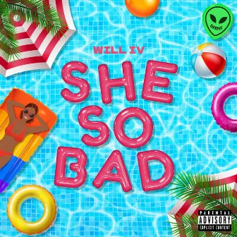 She so bad by Will IV