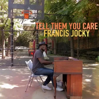 Tell Them You Care by Francis Jocky