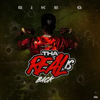 Tha ReaL is Back by Sike G