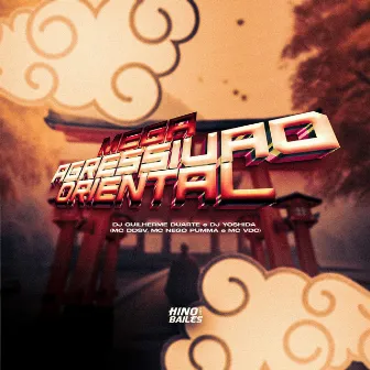 Mega Agressivão Oriental by DJ Yoshida