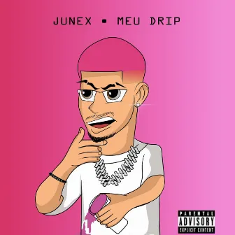 Meu Drip by Junex