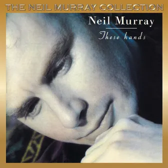 These Hands by Neil Murray