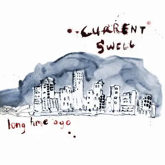 Long Time Ago by Current Swell