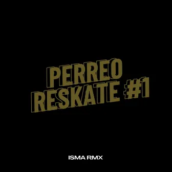 PERREO RESKATE #1 by Isma Rmx