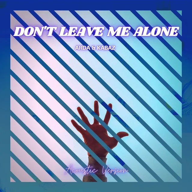 Don't Leave Me Alone - Acoustic Version