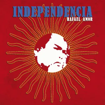 Independencia by Rafael Amor