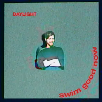 Daylight by swim good now