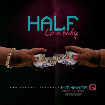 Half on a Baby by Hitmaker Q